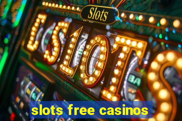 slots free casinos