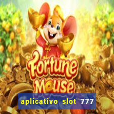 aplicativo slot 777 paga mesmo