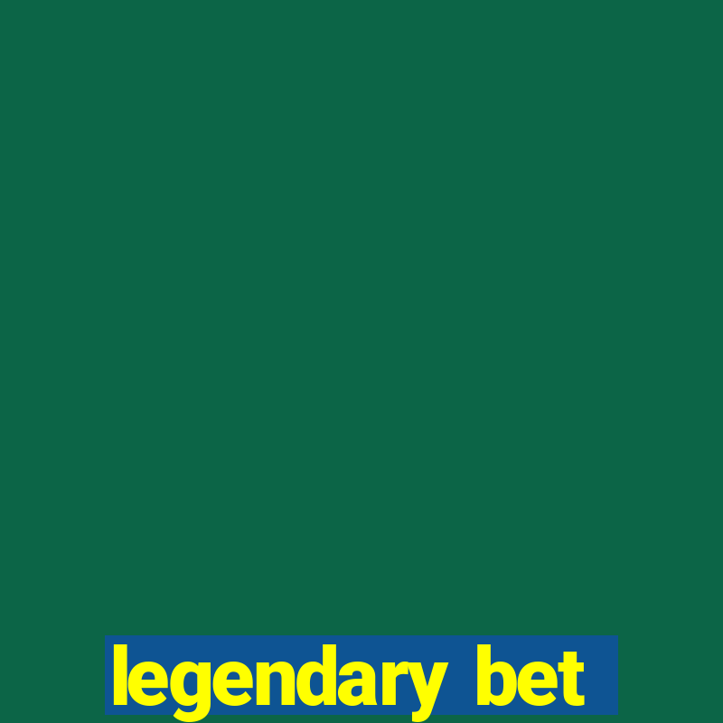 legendary bet