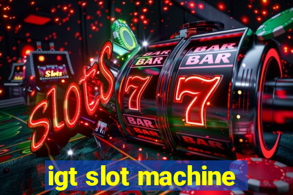 igt slot machine