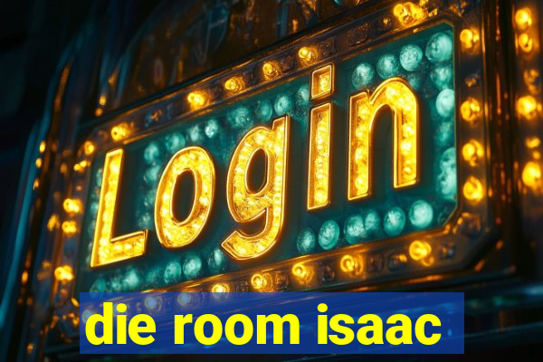 die room isaac