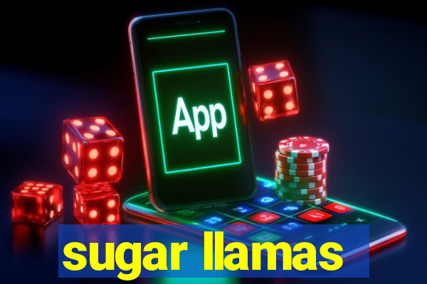 sugar llamas