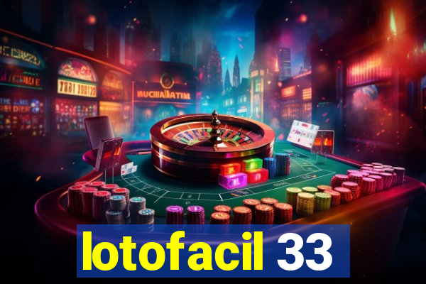 lotofacil 33