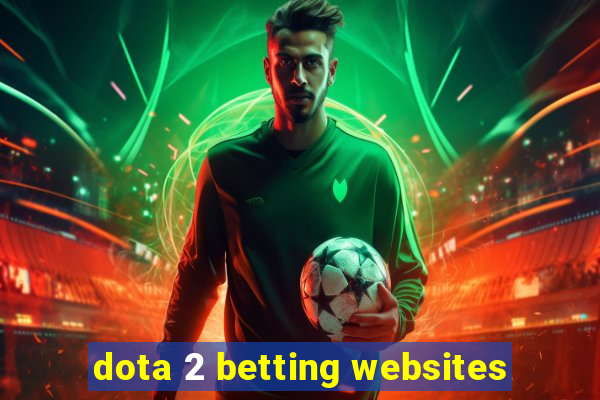 dota 2 betting websites