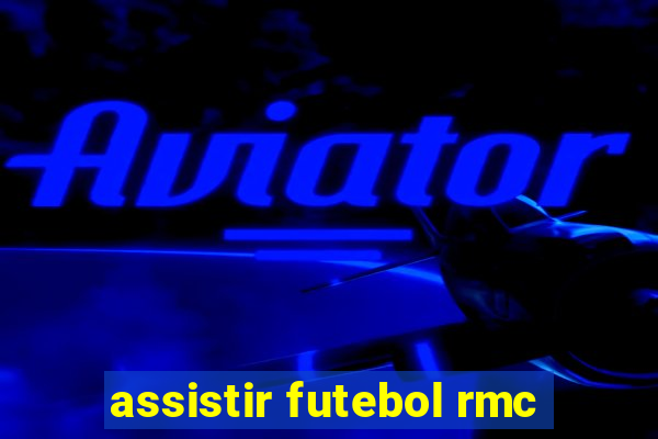 assistir futebol rmc