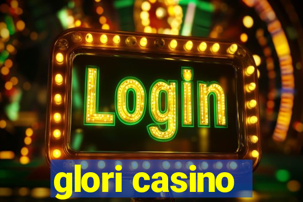 glori casino