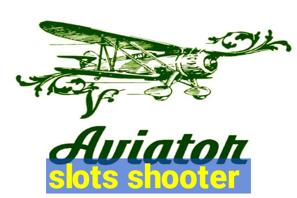 slots shooter