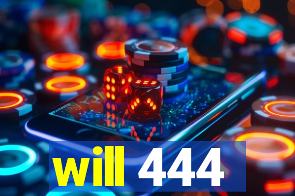 will 444