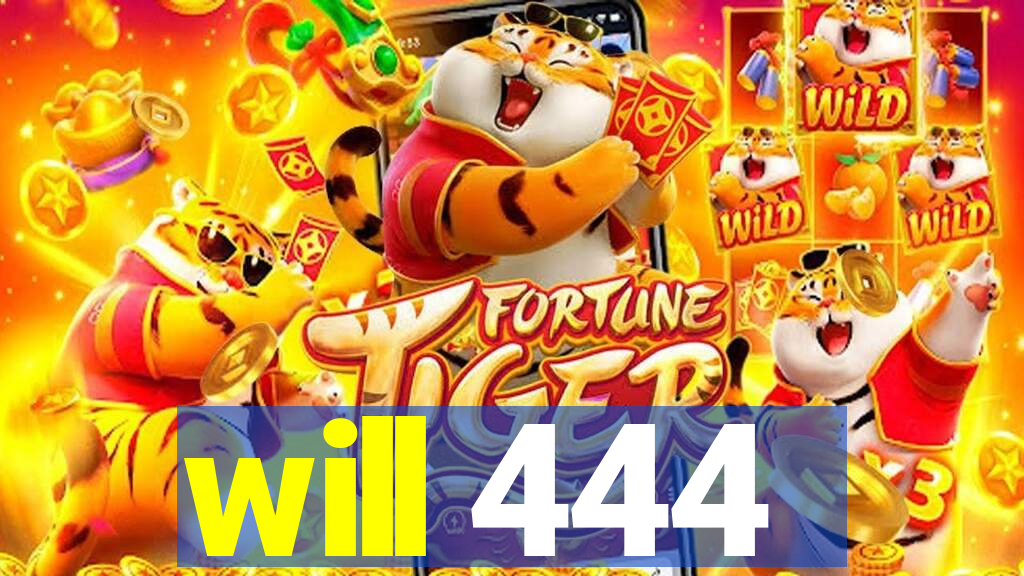 will 444