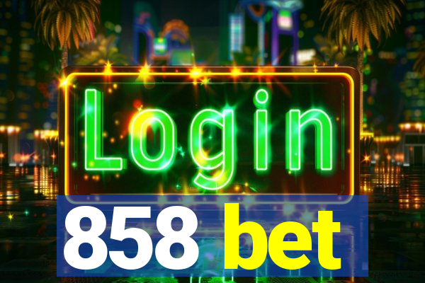 858 bet