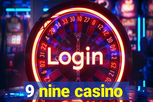 9 nine casino