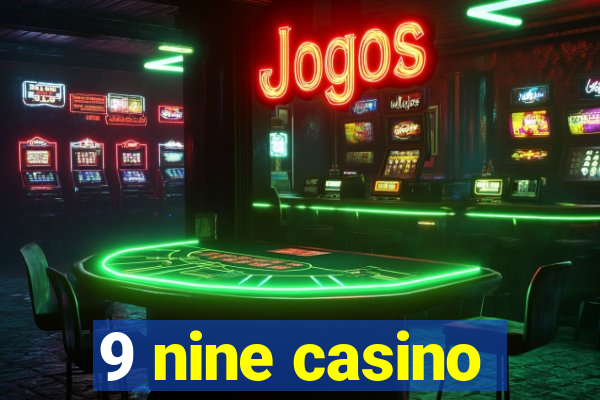 9 nine casino