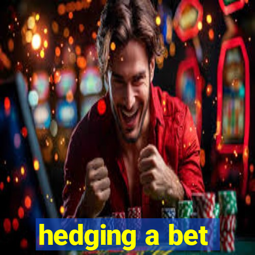 hedging a bet