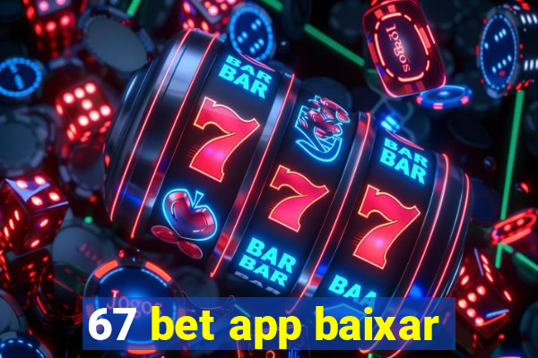 67 bet app baixar