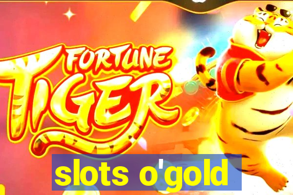 slots o'gold