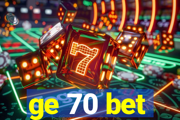 ge 70 bet