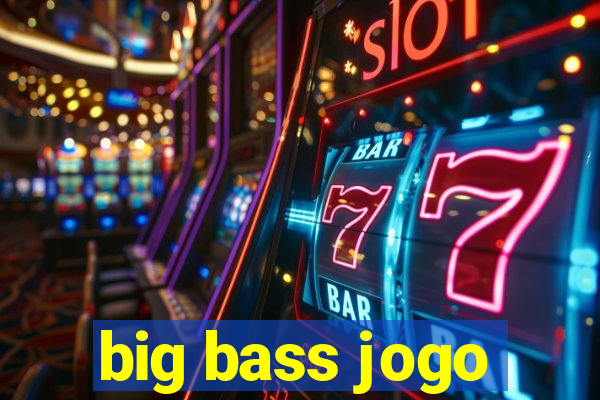 big bass jogo