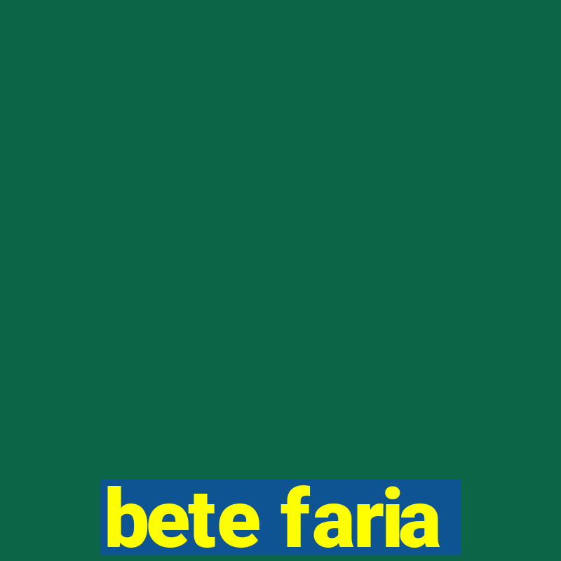 bete faria