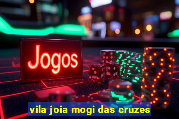 vila joia mogi das cruzes