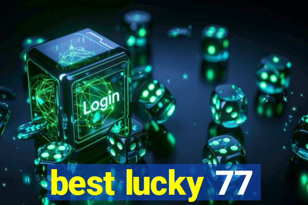 best lucky 77