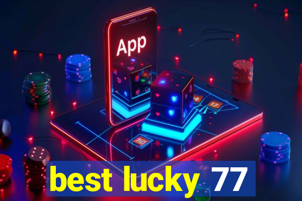 best lucky 77