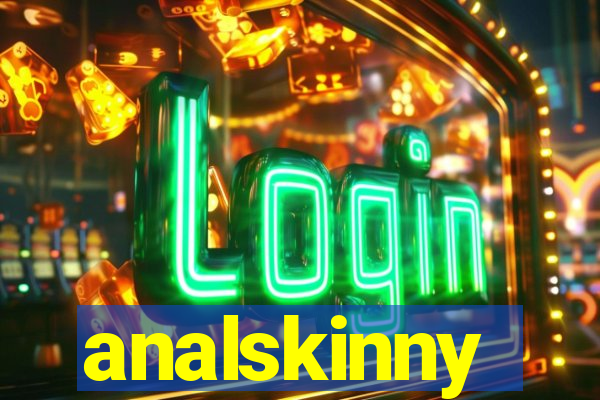 analskinny