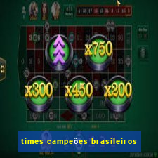 times campeões brasileiros