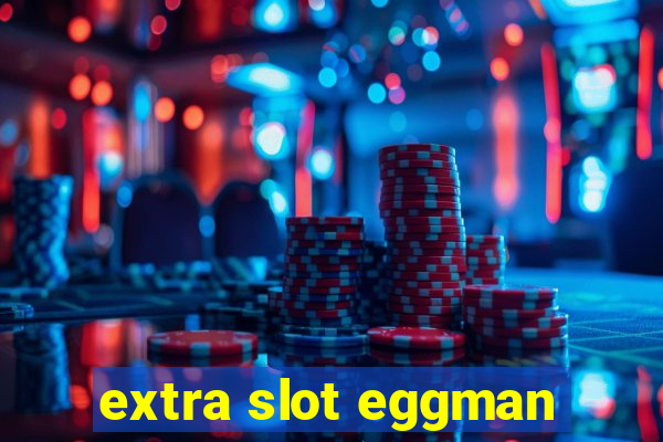 extra slot eggman