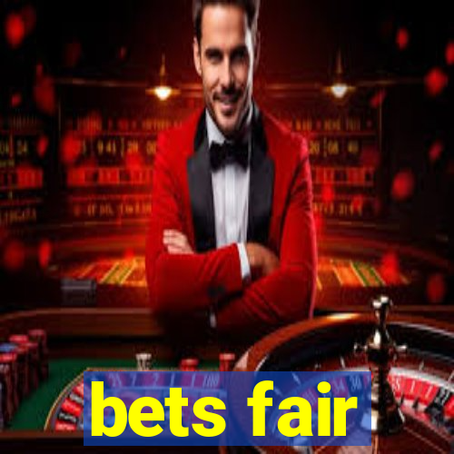 bets fair