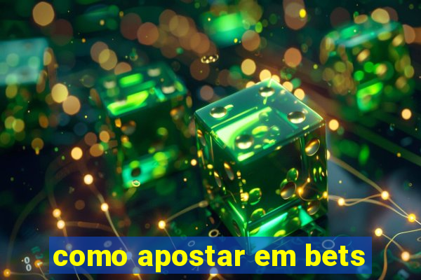 como apostar em bets