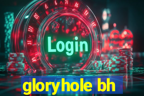 gloryhole bh