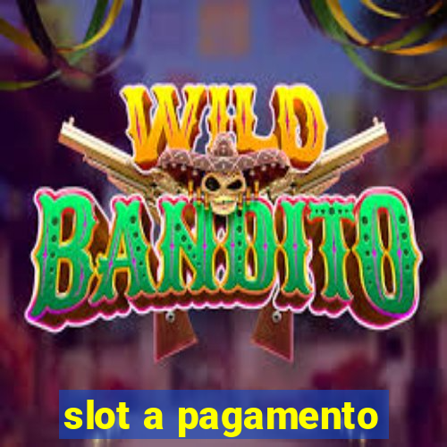 slot a pagamento