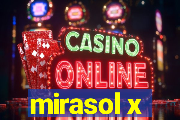 mirasol x