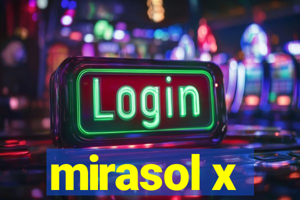 mirasol x