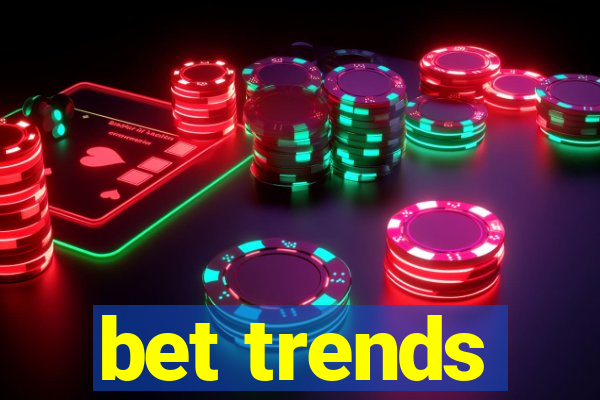 bet trends