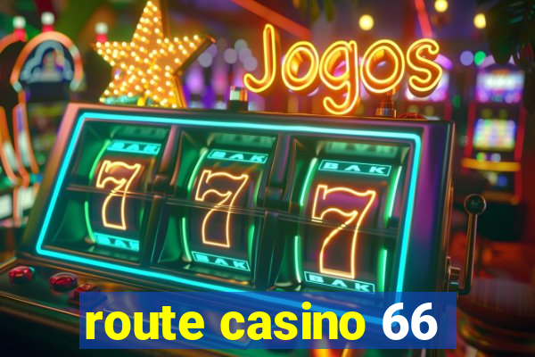 route casino 66