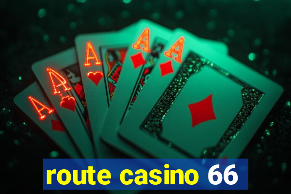 route casino 66