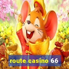 route casino 66