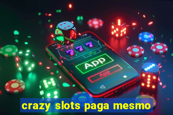 crazy slots paga mesmo