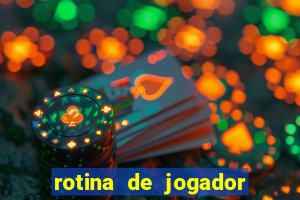 rotina de jogador de futebol