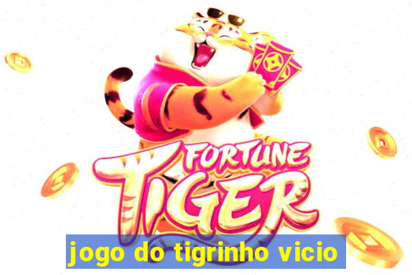 jogo do tigrinho vicio