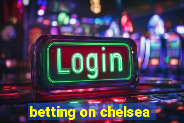 betting on chelsea