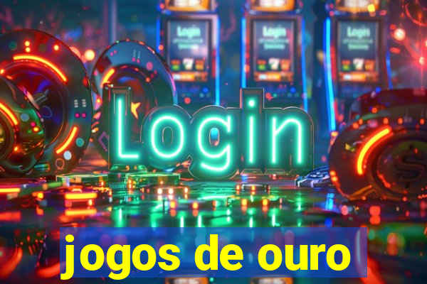 jogos de ouro