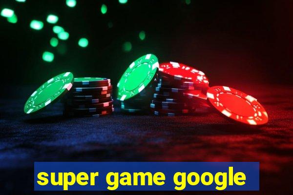 super game google