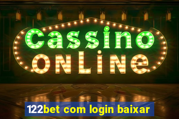 122bet com login baixar