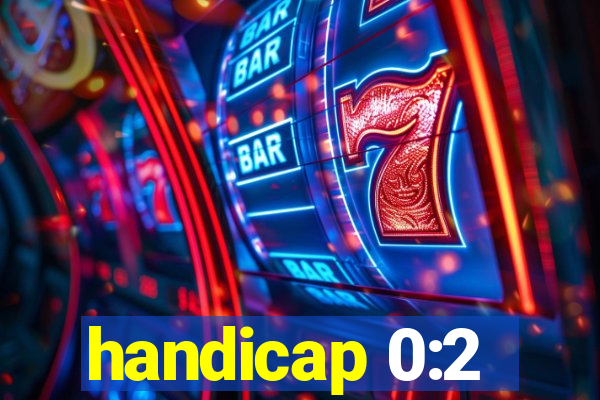 handicap 0:2