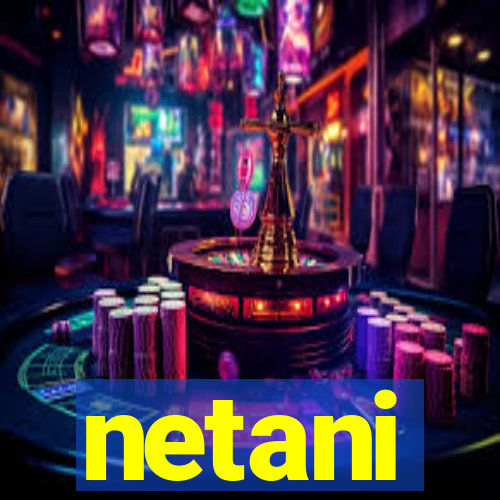 netani