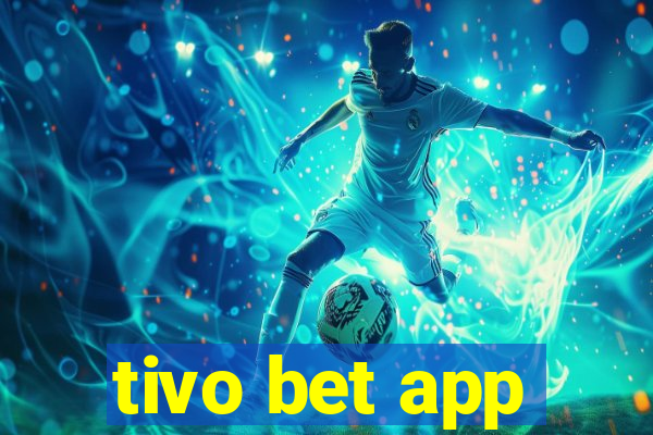 tivo bet app