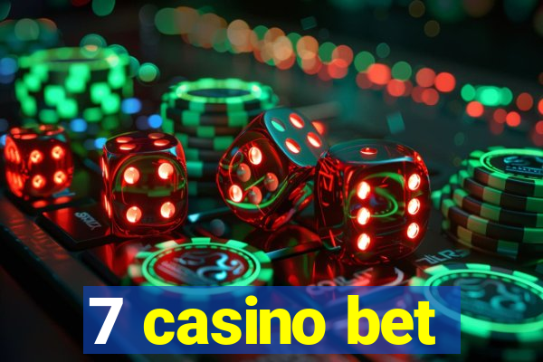 7 casino bet