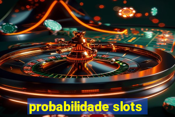 probabilidade slots